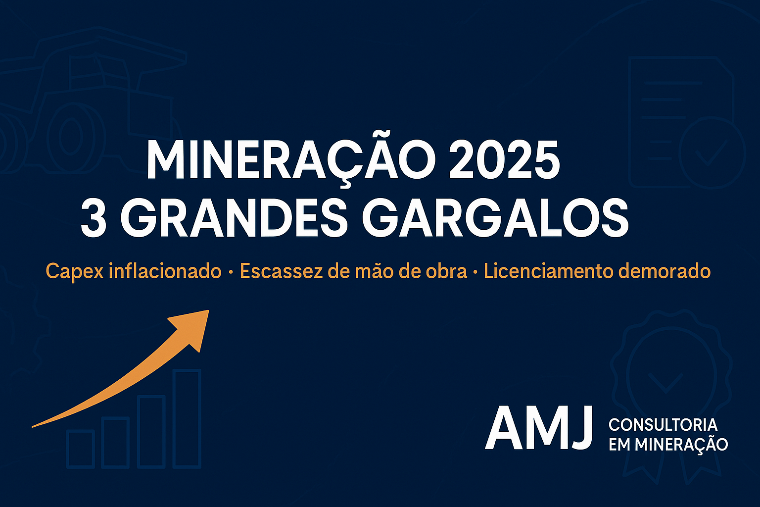 Capex inflacionado, escassez de mão de obra e licenciamento: gargalos da mineração em 2025 | AMJ Consultoria em Mineraçã